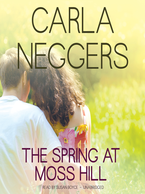 Title details for The Spring at Moss Hill by Carla Neggers - Available
